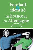 Football et identité en France et en Allemagne