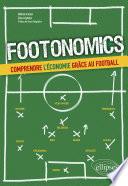 Footonomics. Comprendre l'économie grâce au football