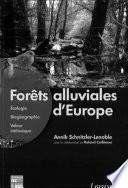 Forêts alluviales d'Europe : Écologie, biogéographie, valeur intrinsèque