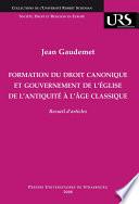 Formation du droit canonique et gouvernement de l’Église de l’Antiquité à l’âge classique