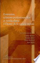 Formation, relations professionnelles et syndicalisme à l'heure de la société-monde