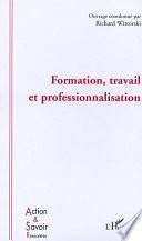 Formation, travail et professionnalisation