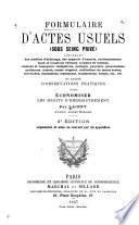 Formulaire d'actes usuels (sous seing privé) contenant des modèles d'arbitrage, des rapports d'experts ... etc., etc. et annoté d'observations pratiques pour économiser les droits d'enregistrement