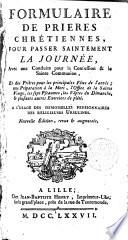 Formulaire de Prieres chrétiennes, pour passer saintement la journée...