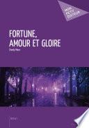 Fortune, amour et gloire