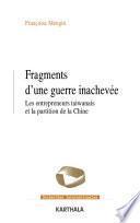 Fragments d'une guerre inachevée. Les entrepreneurs taïwanais et la partition de la Chine