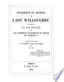 Fragments du journal de Lady Elizabeth Willoughby, concernant sa vie privée et les terribles événements du règne de Charles Ier