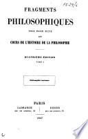 Fragments philosophiques pour faire suite aux cours de l'histoire de la philosophie