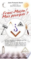 Franc-Maçon ! Mais pourquoi ?