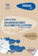 Français. Première. L'œuvre et son parcours : Olympe de Gouges - Déclaration des droits de la femme et de la citoyenne (du préambule au postambule) - Parcours Ecrire et combattre pour l'égalité - Nouveaux programmes