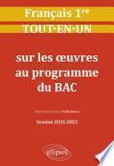 Français. Première. Tout-en-un sur les œuvres au programme du bac. Session 2021-2022