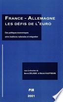 France-Allemagne. Les défis de l'euro. Des politiques économiques entre traditions nationales et intégration