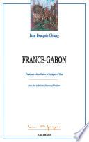 France-Gabon. Pratiques clientélaires et logiques d'Etat