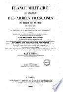 France militaire. Histoire des armees francaises de terre et de mer, de 1792 a 1833. Ouvrage redige par une societe de militaires et de gens de lettres... Revu et publie par A. Hugo... Tome premier [-cinquieme]