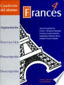 Frances 4 : Cuaderno Del Alumno: Argumentacion, Narracion, Prescripcion, Descripcion