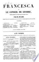 Francesca ou le conseil de guerre, comedie en 3 actes