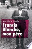 Francis Blanche, mon père