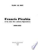 Francis Picabia et la crise des valeurs figuratives, 1900-1925