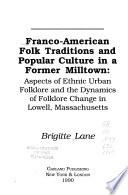 Franco-American Folk Traditions and Popular Culture in a Former Milltown