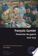 François Garnier. Prisonnier de guerre, 1939-1943