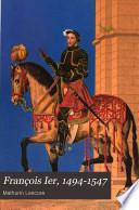 François Ier, 1494-1547
