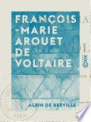 François-Marie Arouet de Voltaire