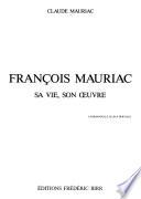 François Mauriac, sa vie, son œuvre