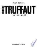 François Truffaut au travail