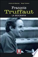 François Truffaut. La biografia