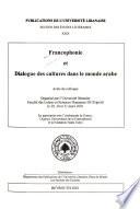 Francophonie et dialogue des cultures dans le monde arabe