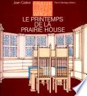 Frank Lloyd Wright, le printemps de la Prairie House