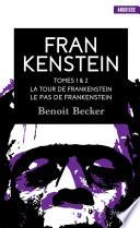 Frankenstein - tome 1 La Tour de Frankenstein - tome 2 Le Pas de Frankenstein