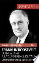 Franklin Roosevelt. Du New Deal à la conférence de Yalta
