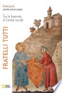 Fratelli tutti. Lettre encyclique our la fraternité et l'amitié sociale