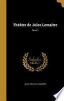 FRE-THEATRE DE JULES LEMAITRE