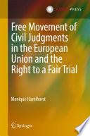Free Movement of Civil Judgments in the European Union and the Right to a Fair Trial