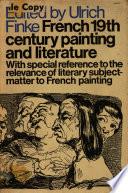 French 19th Century Painting and Literature: with Special Reference to the Relevance of Literary Subject-matter to French Painting
