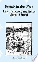 French in the West : Les Franco-canadiens dans l’ouest