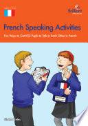 French Speaking Activities KS2: Fun Ways to Get KS2 Pupils to Talk to Each Other in French