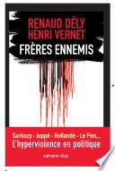 Frères ennemis - L'Hyperviolence en politique