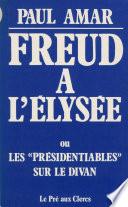 Freud à l'Élysée ou les Présidentiables sur le divan