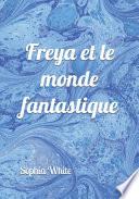 Freya Et Le Monde Fantastique