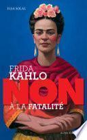 Frida Kahlo : non à la fatalité 