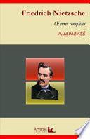 Friedrich Nietzsche : Oeuvres complètes – suivi d'annexes (annotées, illustrées)