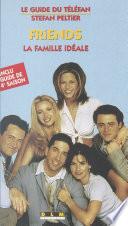 «Friends» : la famille idéale