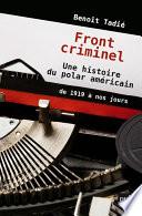 Front criminel. Une histoire du polar américain de 1919 à nos jours