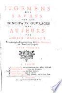 Fugemens des savans sur les principause ouvrages des auteurs .., 1