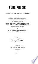 Fungiphagie du canton de Laigle (Orne), ou, Usage gastronomique de quelques espèces de champignons propres a cette localité