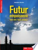 Futur empoisonné. Quels défis ? Quels remèdes ?