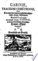 Gabinie tragedie chretienne oder die unter der ... Haupt-Verfolgung Kaysers Diocletiani standhafte Gabinie ... frantzöisch und deutsch